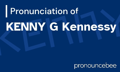 how to pronounce kenny-g-kennessy feature image