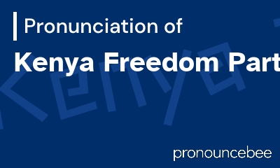 how to pronounce kenya-freedom-party feature image