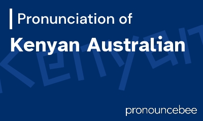 how to pronounce kenyan-australian feature image