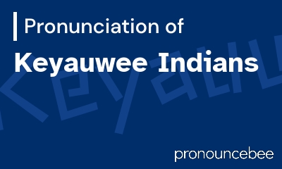 how to pronounce keyauwee-indians feature image