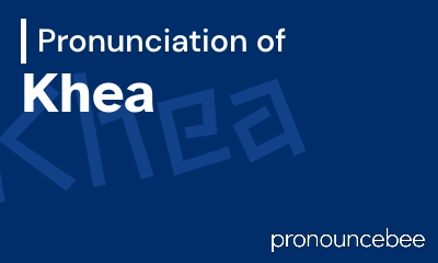how to pronounce khea feature image