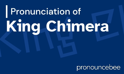 how to pronounce king-chimera feature image