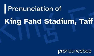 how to pronounce king-fahd-stadium-taif feature image