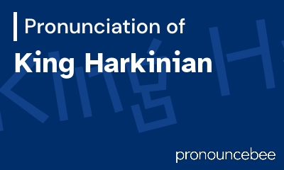 how to pronounce king-harkinian feature image