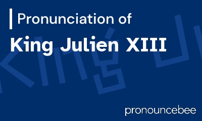 how to pronounce king-julien-xiii feature image