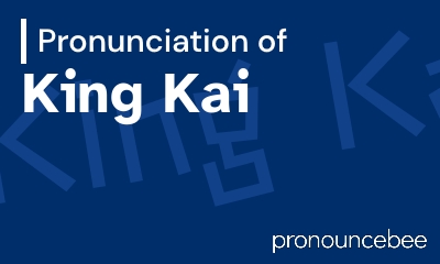 how to pronounce king-kai feature image