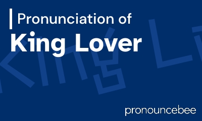 how to pronounce king-lover feature image