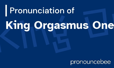 how to pronounce king-orgasmus-one feature image