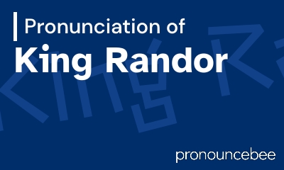 how to pronounce king-randor feature image