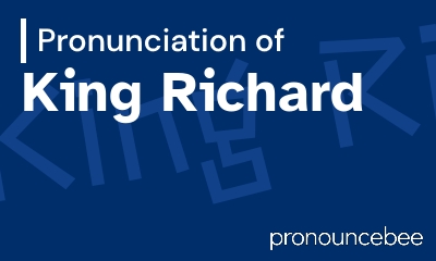 how to pronounce king-richard feature image