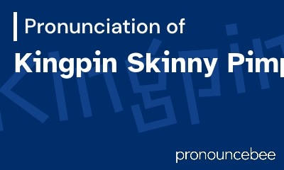 how to pronounce kingpin-skinny-pimp feature image