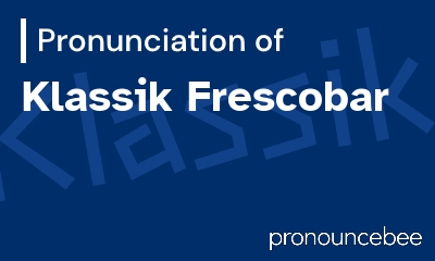 how to pronounce klassik-frescobar feature image