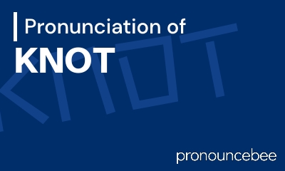 how to pronounce knot feature image