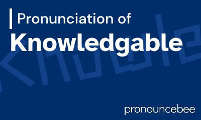 how to pronounce knowledgable feature image