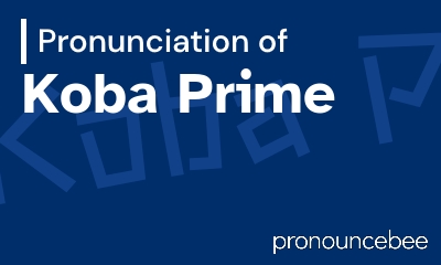 how to pronounce koba-prime feature image