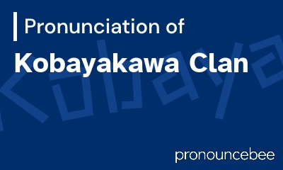 how to pronounce kobayakawa-clan feature image