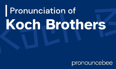 how to pronounce koch-brothers feature image
