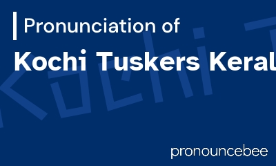 how to pronounce kochi-tuskers-kerala feature image