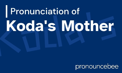 how to pronounce koda-s-mother feature image