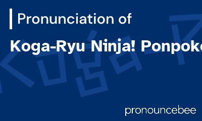 how to pronounce koga-ryu-ninja-ponpoko feature image
