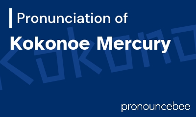 how to pronounce kokonoe-mercury feature image