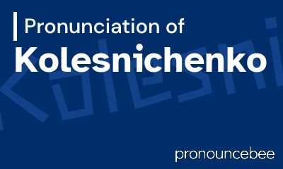 how to pronounce kolesnichenko feature image