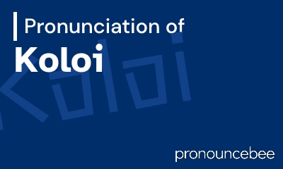 how to pronounce koloi feature image