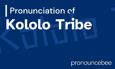 how to pronounce kololo-tribe feature image