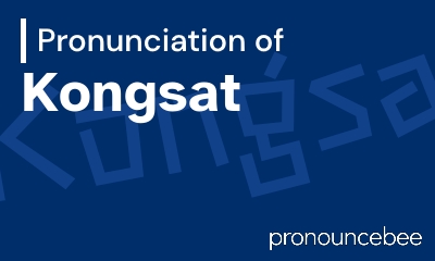 how to pronounce kongsat feature image