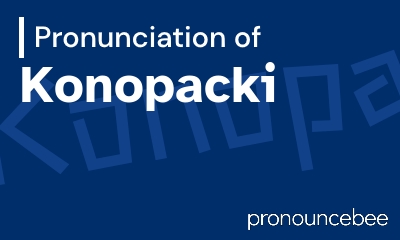 how to pronounce konopacki feature image