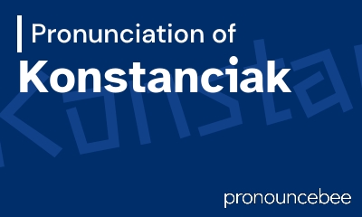 how to pronounce konstanciak feature image