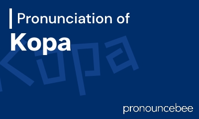 how to pronounce kopa feature image