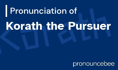 how to pronounce korath-the-pursuer feature image