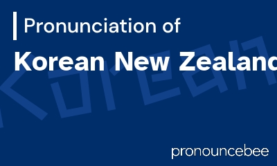 how to pronounce korean-new-zealander feature image
