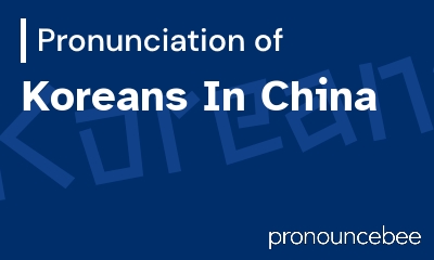 how to pronounce koreans-in-china feature image