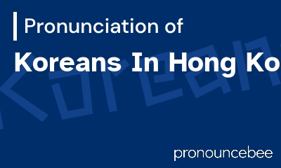 how to pronounce koreans-in-hong-kong feature image