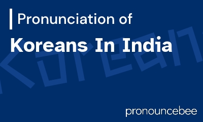 how to pronounce koreans-in-india feature image
