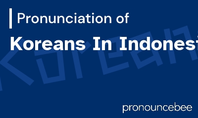 how to pronounce koreans-in-indonesia feature image