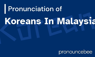 how to pronounce koreans-in-malaysia feature image