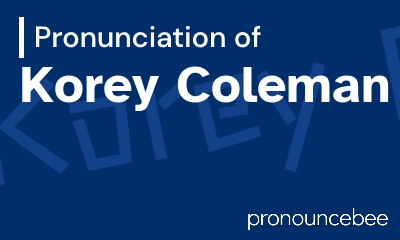 how to pronounce korey-coleman feature image