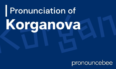 how to pronounce korganova feature image