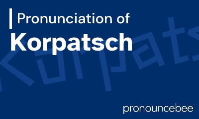 how to pronounce korpatsch feature image