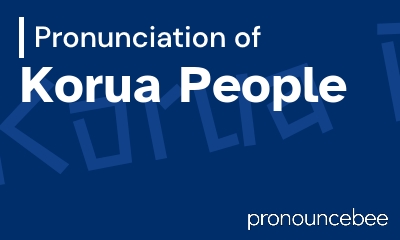 how to pronounce korua-people feature image