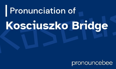 how to pronounce kosciuszko-bridge feature image