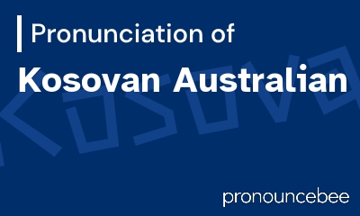 how to pronounce kosovan-australian feature image