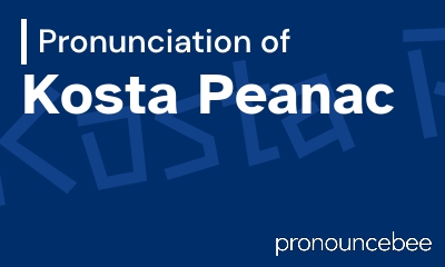 how to pronounce kosta-peanac feature image