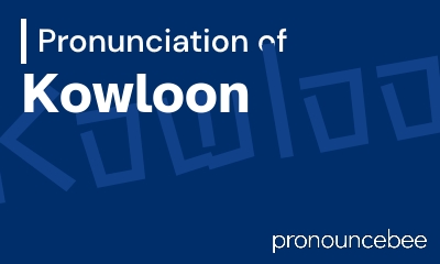 how to pronounce kowloon feature image