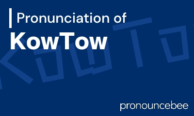 how to pronounce kowtow feature image