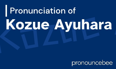 how to pronounce kozue-ayuhara feature image