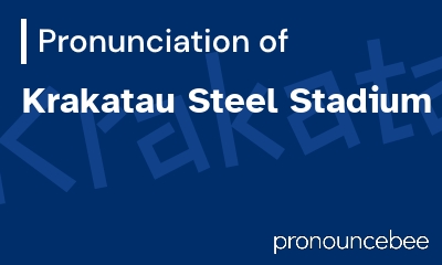 how to pronounce krakatau-steel-stadium feature image
